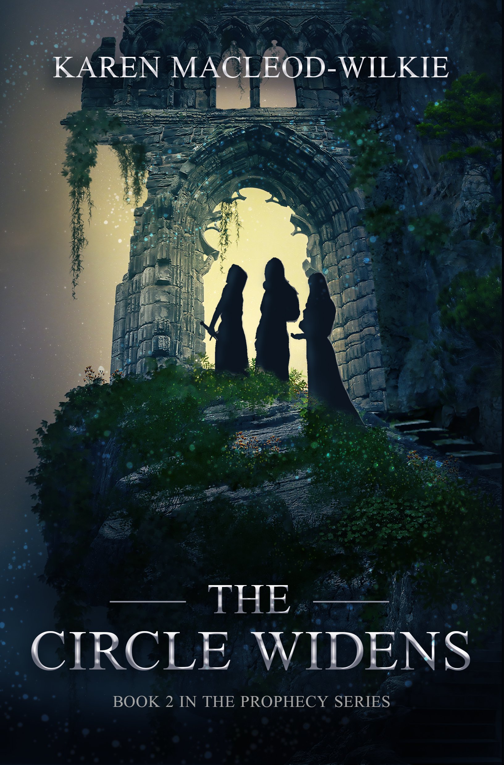A book cover of The Circle Widens by Karen MacLeod-Wilkie, Book 2 in the prophecy series. Three shrouded figures stand at the top of a staircase in front of a stone archway of a castle-like structure. The left figure holds a sword.